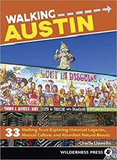 Walking Austin 33 Walking Tours Exploring Historical Legacies, Musical Culture, and Abundant Natural Beauty Walking Austin 33 Walking Tours Exploring Historical Legacies, Musical Culture, and Abundant Natural Beauty
