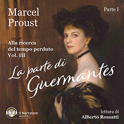Marcel Proust - La parte di Guermantes - Parte I꞉ Alla ricerca del tempo perduto 3 (2023) (mp3 - 128 kbps)