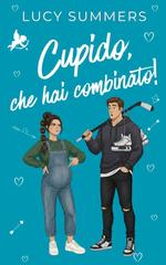 Lucy Summers – Cupido, che combinaguai! Vol. 1. Cupido, che hai combinato! (2026)