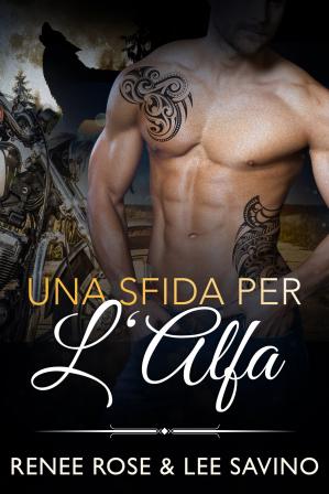 Renee Rose & Lee Savino ─ Alfa ribelli vol.4. Una sfida per l’Alfa (2021)