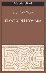 Jorge Luis Borges – Elogio dell’ombra (2017)
