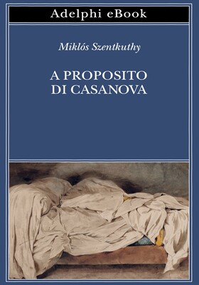 Miklós Szentkuthy - A proposito di Casanova (2025)