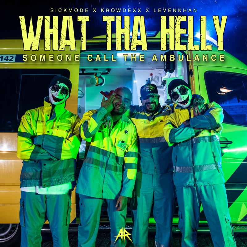 Sickmode; Krowdexx; Levenkhan - WHAT THA HELLY (SOMEONE CALL THE AMBULANCE)