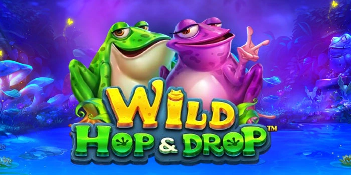 Slot Wild Hop And Drop Pemula, Mudah Dan Cepat Dapat Untung 