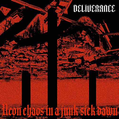 [Image: Deliverance-Neon-Chaos-In-A-Junk-Sick-Dawn-2022.jpg]