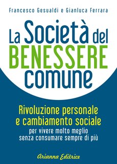 Francesco Gesualdi, Gianluca Ferrara - La società del benessere comune (2017)