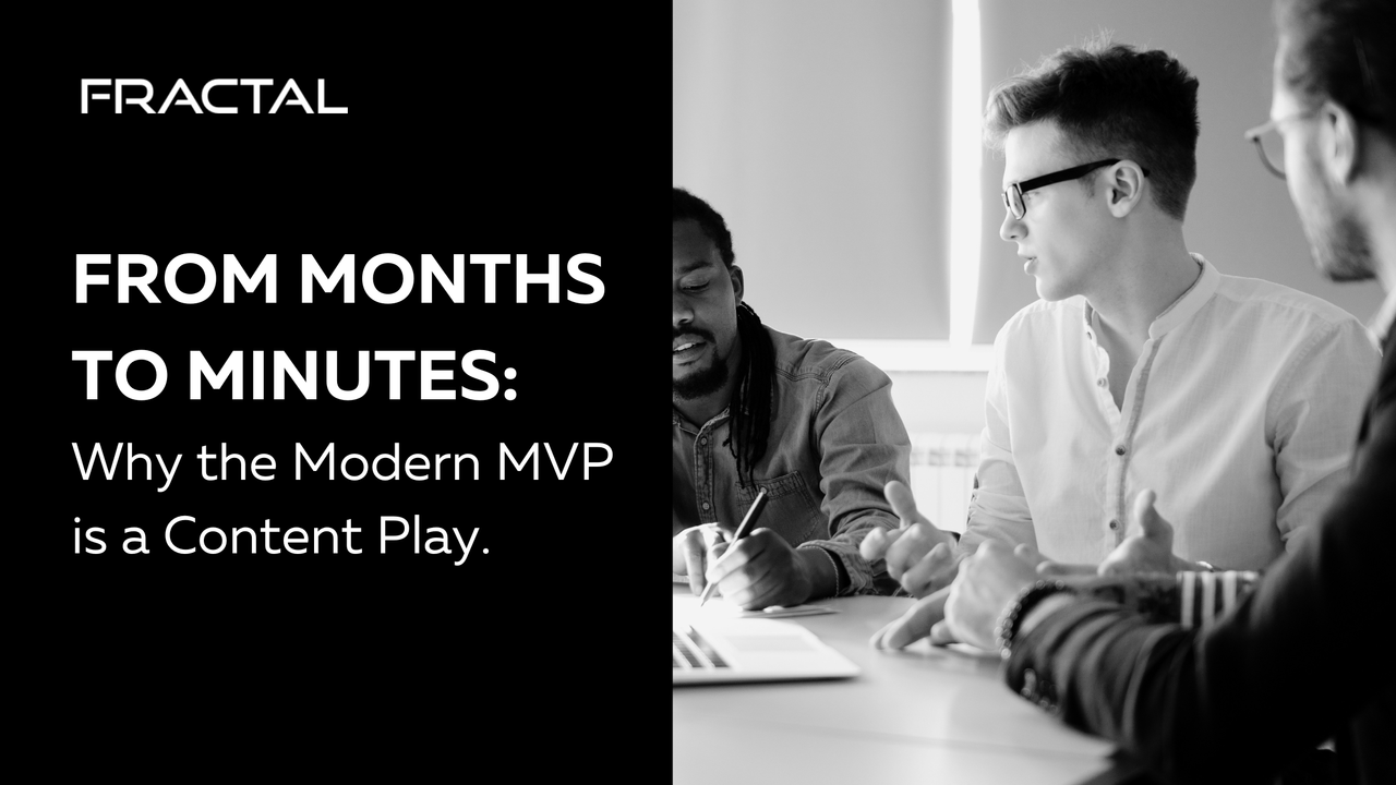 From Months to Minutes: Why the Modern MVP is a Content Play