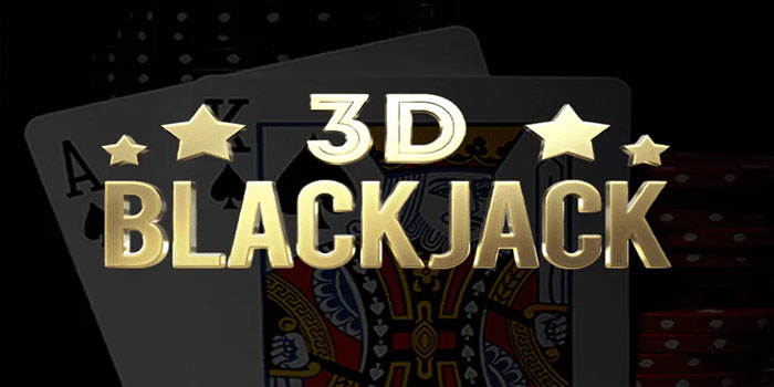 Trik Jitu Mudah Menang di Casino 3D Blackjack