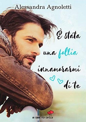 Alessandra Agnoletti - È stata una follia innamorarmi di te (2019)