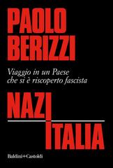 Paolo Berizzi – NazItalia. Viaggio in un paese che si è riscoperto fascista (2018)