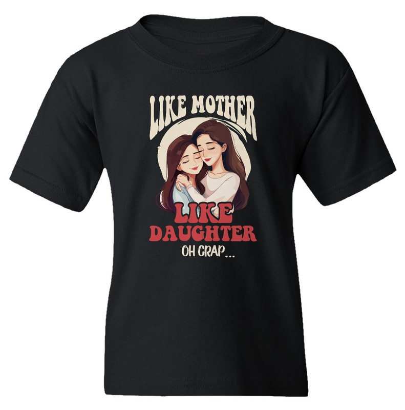 Funny Like Mother Like Daughter Happy Mothers Day Mom Youth Unisex T-shirt - Picture 2 of 11