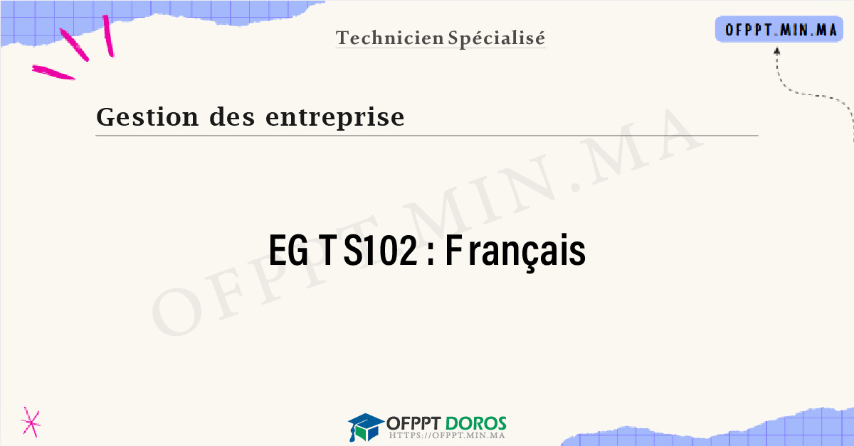 Sommaire détaillé du cours Français EGTS102 OFPPT - Structure du module