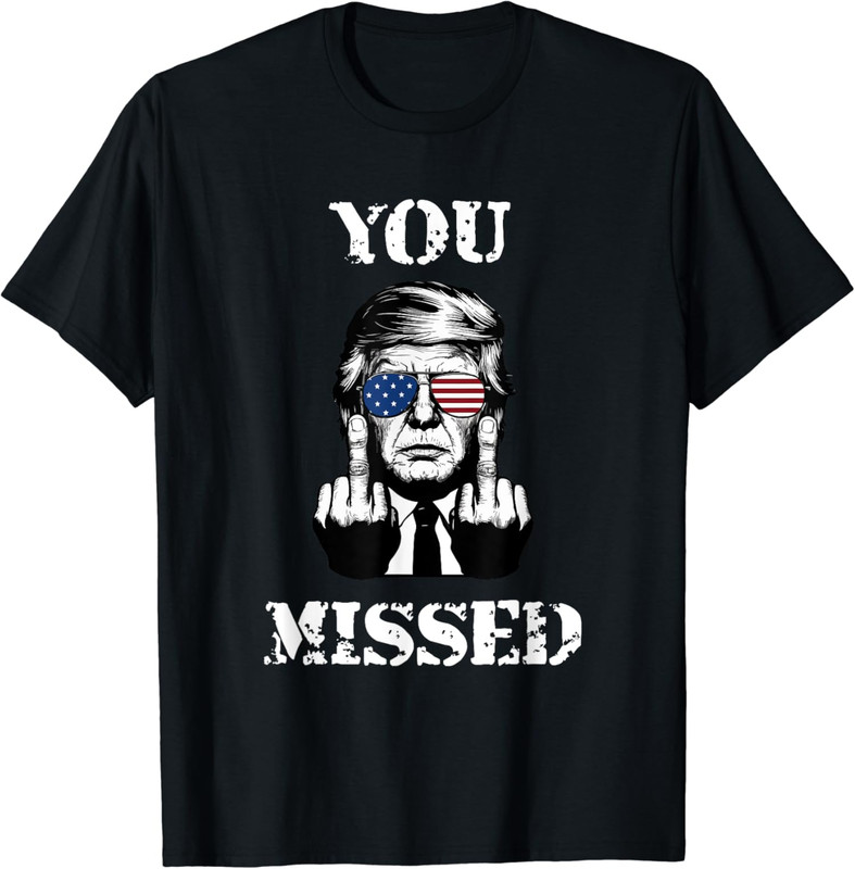 You Missed Funny Trump Design For Elections 2024 Unisex T-Shirt