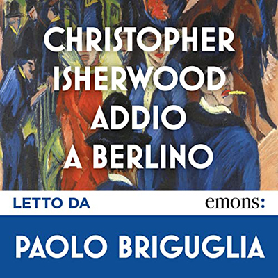 Christopher Isherwood - Addio a Berlino (2022) (mp3 - 128 kbps)