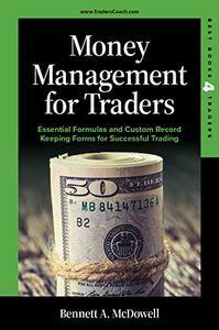 Money Management for Traders: Essential Formulas and Custom Record Keeping Forms for Successful Trading