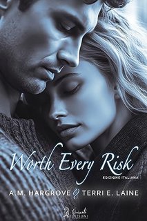 A.M. Hargrove, Terri E. Laine - Worth every risk  (2023)