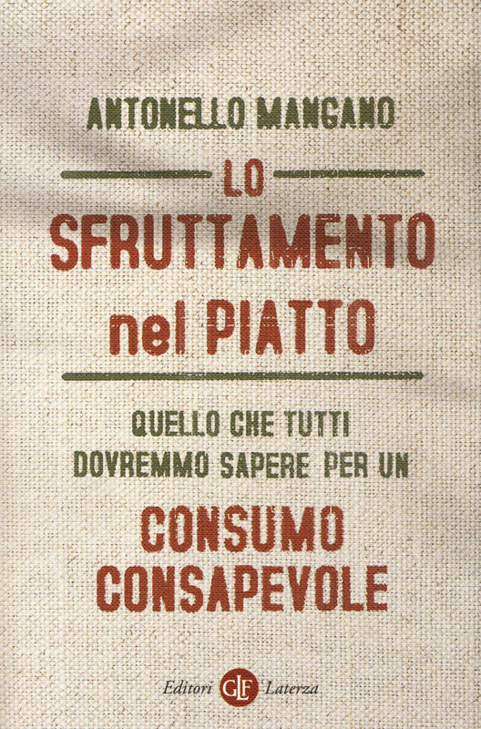 Antonello Mangano - Lo sfruttamento nel piatto. Quello che tutti dovremmo sapere per un consumo consapevole (2020)