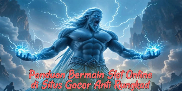 Panduan Bermain Slot Online di Situs Gacor Anti Rungkad