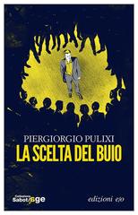 Piergiorgio Pulixi – La scelta del buio (2017)