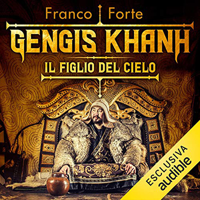 Franco Forte - Gengis Khan. Il figlio del cielo (2019) (mp3 - 128 kbps)