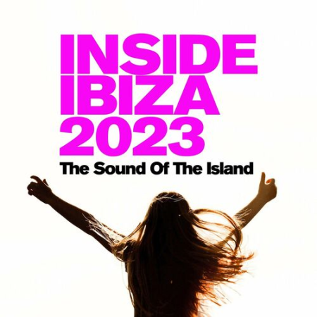 b606cb16 80c2 4534 9350 a06a9ad2dc64 - VA - Inside Ibiza 2023 - The Sound of the Island (2022)