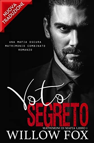 Willow Fox - Matrimoni Di Mafia Vol. 1. Voto Segreto (2022)
