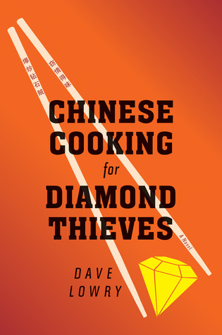 Book Review Chinese Cooking for Diamond Thieves by Dave Lowry