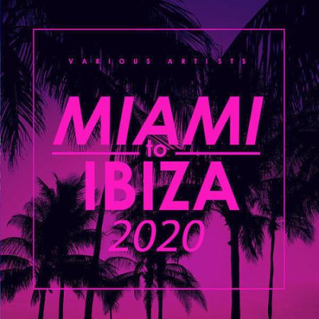 VA - Miami To Ibiza (2020)
