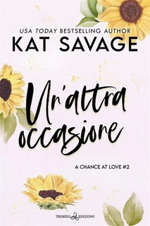 Kat Savage - A Chance At Love Series Vol. 2. Un'altra occasione (2024)
