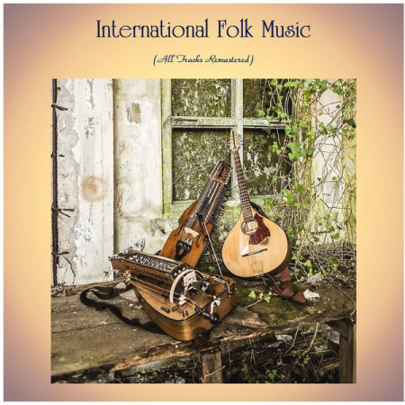 Various Artists - International Folk Music (All Tracks Remastered) (2020)