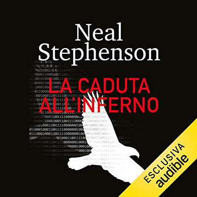 Neal Stephenson - La caduta all'inferno (2022) (mp3 - 128 kbps)