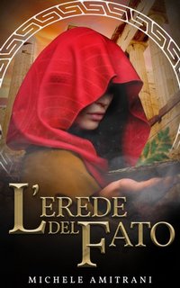 Michele Amitrani - I ribelli dell’Ellade Vol. 3. L'erede del fato (2023)