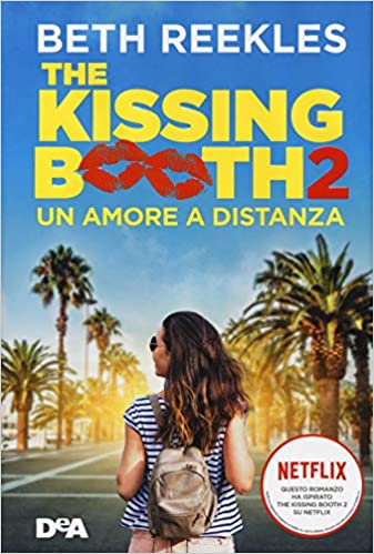Beth Reekles – The kissing booth 2. Un amore a distanza (2020)