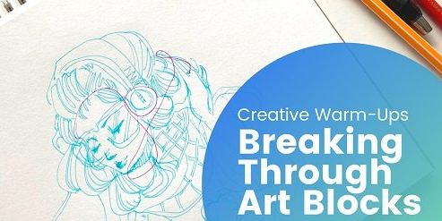 Skillshare - Breaking Through Art Blocks- Creative Warm Ups for Artists