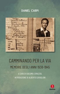Daniel Carpi - Camminando per la via. Memorie degli anni 1938 - 1945 (2023)