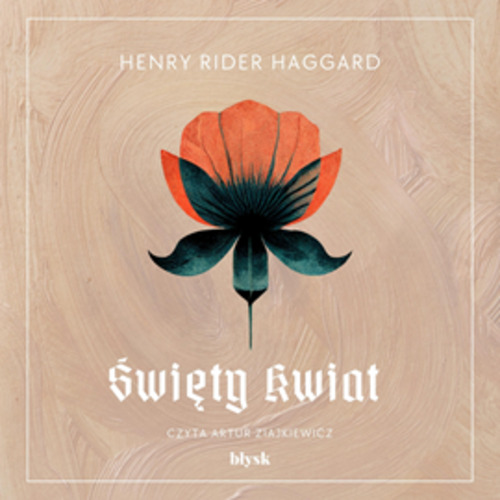 Henry Rider Haggard - Święty Kwiat (2023) [AUDIOBOOK PL]