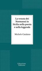 Michele Catalano – La venuta dei Normanni in Sicilia nella poesia e nella leggenda (2026)