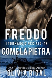 Olivia Rigal - I tornado d'acciaio vol.1.  Freddo come la pietra (2016)