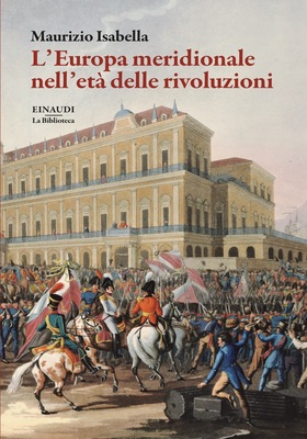Maurizio Isabella - L’Europa meridionale nell’età delle rivoluzioni (2026)