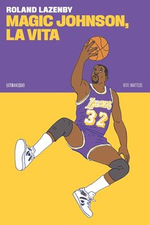 Roland Lazenby - Magic Johnson, la vita (2024)