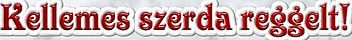 https://i.postimg.cc/bNtSyV8z/kellemes-szerda-reggelt.jpg