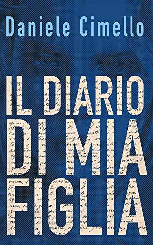 Daniele Cimello – Il diario di mia figlia (2020)