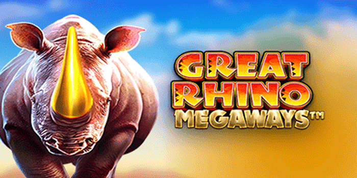 Tips Bermain Slot Great Rhino Megaways Dengan Pola Aman 
