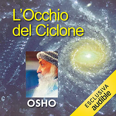 Osho - L'occhio del ciclone꞉ Aprirsi alla meraviglia – Parte prima (2023) (mp3 - 128 kbps)