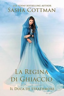 Sasha Cottman - Il Duca di Strathmore Vol. 6. La Regina di Ghiaccio (2023)