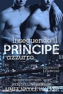 Aimee Nicole Walker - The Fated Hearts Vol. 1. Inseguendo il Principe Azzurro (2018)