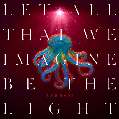 Garbage - Let All That We Imagine Be The Light (2025) [CD-Quality + Hi-Res] [Official Digital Release]