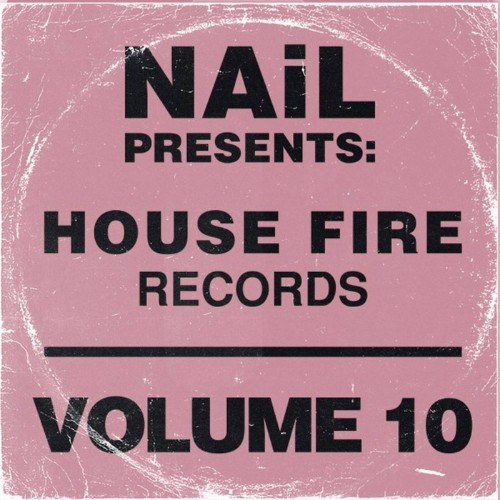 VA - NAiL Presents House Fire Records Vol 10 (2026)