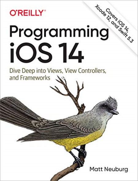 Programming iOS 14: Dive Deep into Views, View Controllers, and Frameworks (PDF)