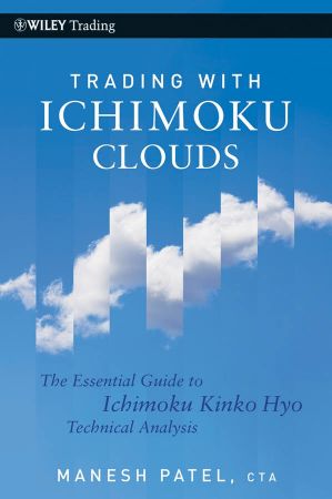 Trading with Ichimoku Clouds: The Essential Guide to Ichimoku Kinko Hyo Technical Analysis (Wiley...
